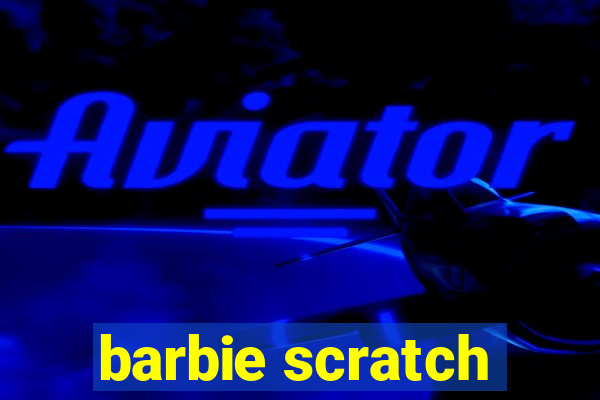 barbie scratch